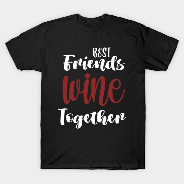 Wine Tasting - Wine Party - Wine Bachelorette Party - Wine Bridal Party - Bridesmaid - Napa - Girls Night T-Shirt by ELMAARIF